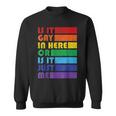 Mens Is It Gay In Here For Lgbtq Pride Sweatshirt