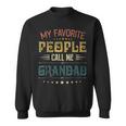 Mens My Favorite People Call Me Grandad Funny Fathers Day Gift Sweatshirt