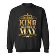 Mens This King Was Born In May Birthday King Men Best Birthd Sweatshirt