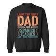 Mens Vintage Fathers Day I Have Two Titles Dad & Spanish Teacher Sweatshirt