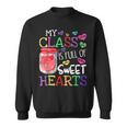 My Class Is Full Of Sweethearts Rainbow Teacher Valentine V6 Sweatshirt