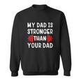 My Dad Is Stronger Than Your Dad Funny V2 Sweatshirt