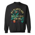 My Plants Are Rooting For Me V2 Sweatshirt