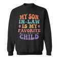 My Son In Law Is My Favorite Child Son-In-Law Funny Retro Sweatshirt