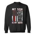 My Son Is My Hero Firefighter Fireman Fire Fighter Sweatshirt