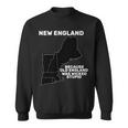 New England Because Old England Was Wicked Stupid Sweatshirt