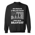 On Fridays I Wear Red For Our Bravest Red Fridays Clothing Sweatshirt