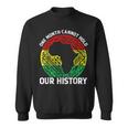 One Month Cant Hold Our History African Black History Month V2 Sweatshirt