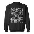 Passionate Football Coach Knows Things Sweatshirt
