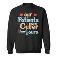 Pediatrician Pediatric Doctor Nurse Our Patients Are Cuter Men Women Sweatshirt Graphic Print Unisex