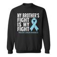 Prostate Cancer My Brothers Fight Is My Fight Sweatshirt