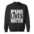 Pug Lives Matter Funny Dog Lover Gift Tshirt Sweatshirt