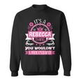 Rebecca Name | Its A Thing Of Rebecca That You Will Not Understand Sweatshirt