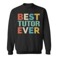 Retro Style Presents For Tutor Vintage Funny Best Tutor Ever Sweatshirt