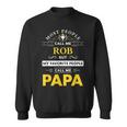 Rob Name Gift My Favorite People Call Me Papa Gift For Mens Sweatshirt