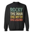 Rocky The Man The Myth The Legend First Name Rocky Gift For Mens Sweatshirt