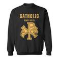 Roman Catholic Since Ad 33 Sweatshirt
