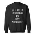 Save Yourself Lifeguard Swimming Pool Guard Off Duty Sweatshirt