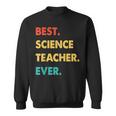 Science Teacher Profession Retro Best Science Teacher Ever Sweatshirt
