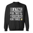 Shes Eating For Two Im Drinking For Three - Dad To Be Sweatshirt