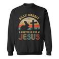 Silly Rabbit Easter Is For Jesus Christian Religious Womens Sweatshirt