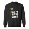 So Happy I Have Twins Funny Parent Mom Dad Saying Sweatshirt