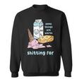 Some Things Are Worth Shitting For Sweatshirt