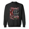Stepping Into My 75Th Birthday Like A Queen 75 And Fabulous Sweatshirt