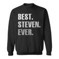 Steven Best Steven Ever Gift For Steven Sweatshirt