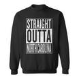 Straight Outta North Carolina Travel & Gift Idea Sweatshirt