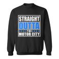 Straight Outta The Motor City Detroit Michigan Sweatshirt