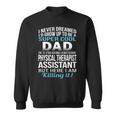 Super Cool Dad Of Physical Therapist Assistant Sweatshirt