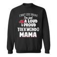 Taekwondo Mom Loud And Proud Mama Men Women Sweatshirt Graphic Print Unisex