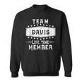 Team Davis Life Time Member Family Name Sweatshirt