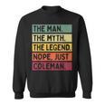 The Man The Myth The Legend Nope Just Coleman Funny Quote Gift For Mens Sweatshirt