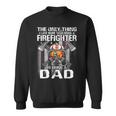 The Only Thing I Love More Than Being A Firefighter Dad Sweatshirt