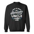 This Is What An Awesome Uncle Looks Like Funny Gift Sweatshirt