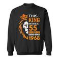 This King Makes 55 Look Good Legend Since 1968 Sweatshirt