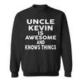 Uncle Kevin Is Awesome And Knows Things Kevin Sweatshirt