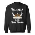 Valhalla Safe Word Viking Horned Helmet Warrior Celtic Hero Men Women Sweatshirt Graphic Print Unisex