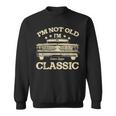 Vintage Dad Im Not Old Im Classic Fathers Day Sweatshirt