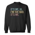 Vintage Fathers Day Its Me Hi Im The Dad Its Me For Mens Sweatshirt