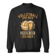 Volleyball Und Bier Darum Bin Ich Hier Volleyballer Lustig Sweatshirt