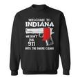 Welcome To Indiana We Dont Dial 911 Until The Smoke Clears Sweatshirt