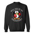 Will You Be My Valentine Funny Valentines Day Sweatshirt
