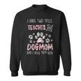 Womens I Have Two Titles Teacher And Dog Mom Cute Flower Dog Lover Sweatshirt