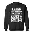 Womens I Once Protected Him Now He Protects Me Proud Army Mom Men Women Sweatshirt Graphic Print Unisex