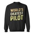 Worlds Okayest Pilot - Helicopter Pilot & Aviator Men Women Sweatshirt Graphic Print Unisex