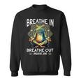 Yoga Meditation - Breathe In Breathe Out Move On Sweatshirt