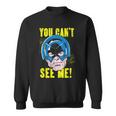 You Can’T See Me Superheropeacemaker Sweatshirt